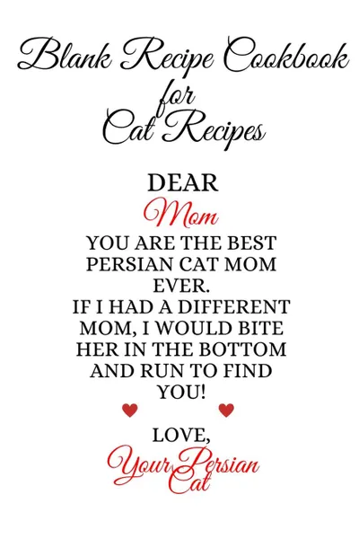 Обложка книги Blank Recipe Cookbook For Cat Recipes. Funny Kitten Father Journal To Write In Favorite Cat Recipes, Notes, Quotes, Stories Of Cats - Cute Kitty Gift For Father's Day From Daughter, Son, Child, Husband, Boyfriend - Notepad, 6x9 Lined Paper, 120 Pa..., Jennifer Wellington