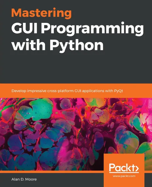 Обложка книги Mastering GUI Programming with Python, Alan D. Moore