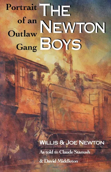 Обложка книги The Newton Boys. Portrait of an Outlaw Gang, Willis Newton, Joe Newton