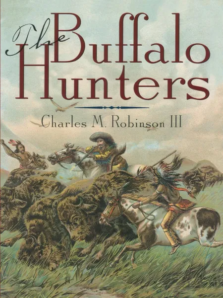 Обложка книги The Buffalo Hunters, Charles M. III Robinson