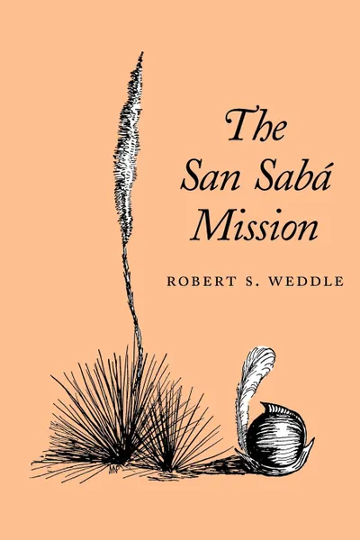 Обложка книги The San Saba Mission, Robert S Weddle