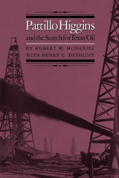 Обложка книги Pattillo Higgins and the Search for Texas Oil, Robert W. McDaniel