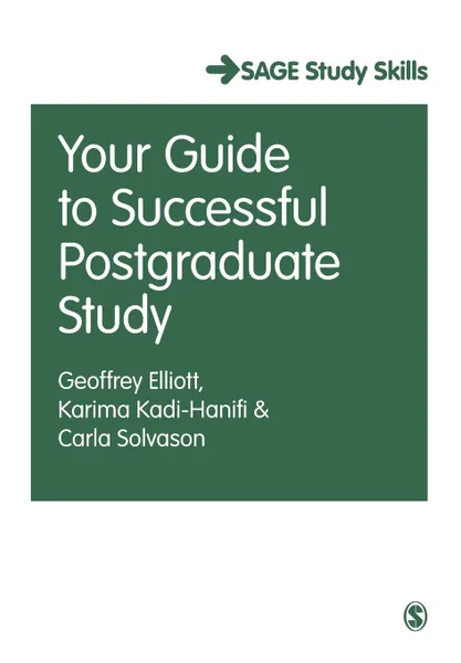 Обложка книги Your Guide to Successful Postgraduate Study, Geoffrey C. Elliott, Karima Kadi-Hanifi, Carla Solvason