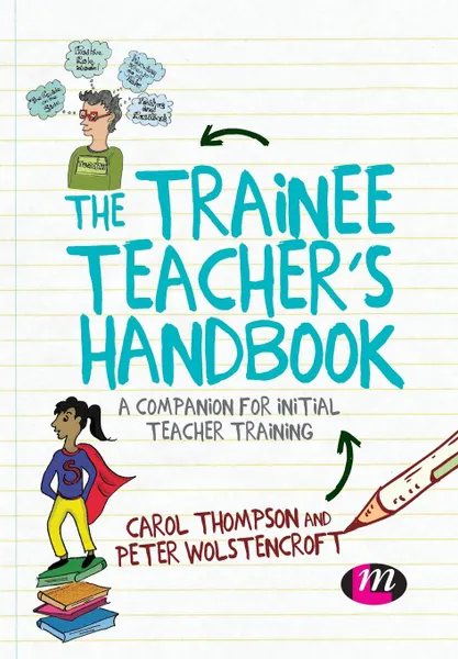 Обложка книги The Trainee Teacher's Handbook. A companion for initial teacher training, Carol Thompson, Peter Wolstencroft