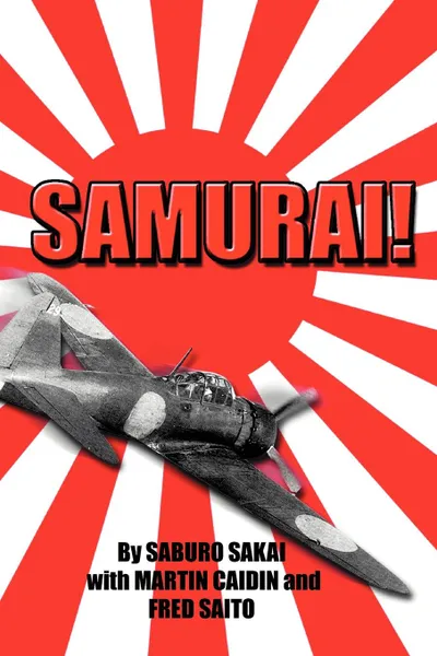 Обложка книги Samurai!, Saburo Sakai, Martin Caiden, Martin With Caidin