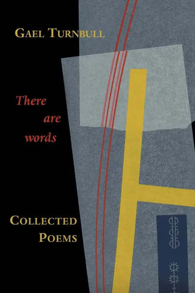 Обложка книги There Are Words. Collected Poems, Gael Turnbull