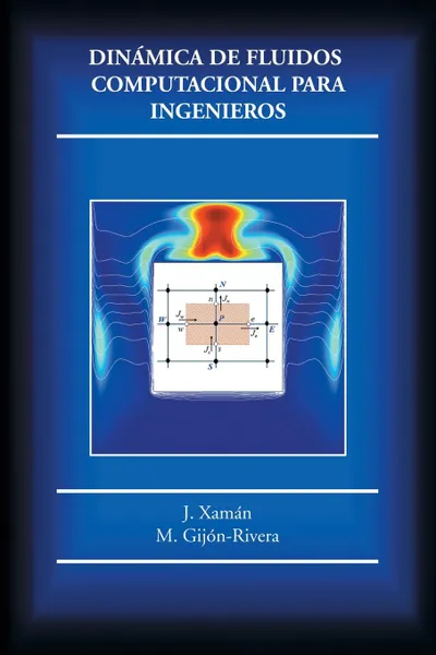 Обложка книги Dinamica de fluidos computacional para ingenieros, J. Xamán, M. Gijón-Rivera