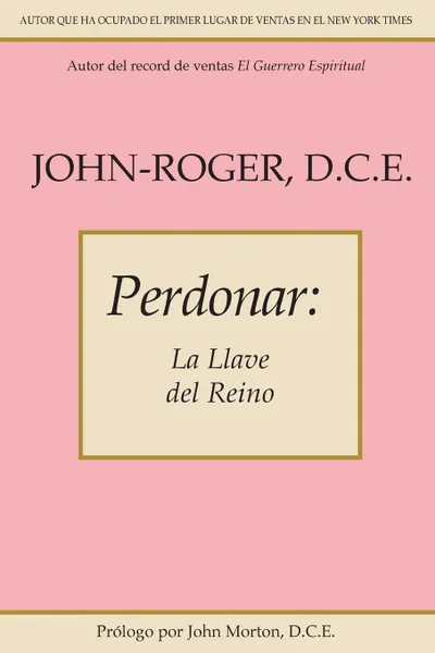 Обложка книги Perdonar. La Llave del Reino, John-Roger