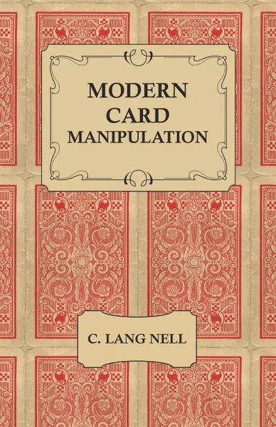 Обложка книги Modern Card Manipulation, C. Lang Nell
