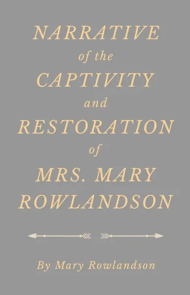 Обложка книги Narrative of the Captivity and Restoration of Mrs. Mary Rowlandson, Mary Rowlandson