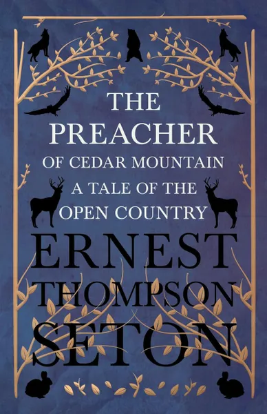 Обложка книги The Preacher of Cedar Mountain. A Tale of the Open Country, Ernest Thompson Seton