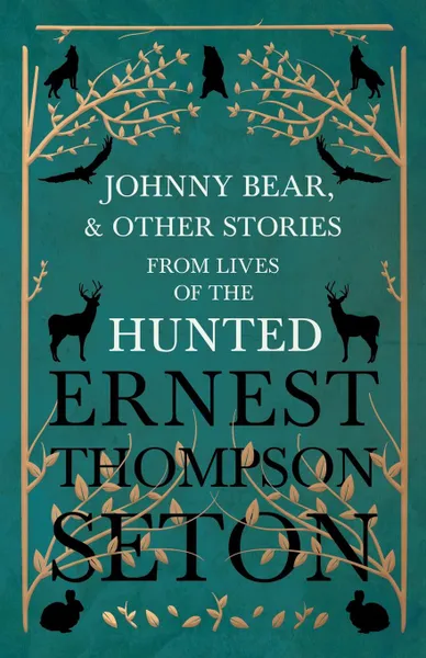 Обложка книги Johnny Bear, and Other Stories from Lives of the Hunted, Ernest Thompson Seton