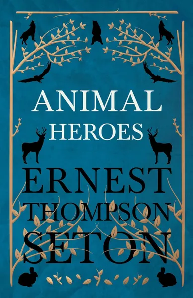 Обложка книги Animal Heroes, Ernest Thompson Seton