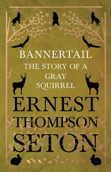 Обложка книги Bannertail - The Story of a Gray Squirrel, Ernest Thompson Seton