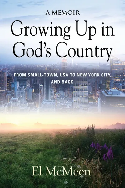 Обложка книги Growing Up in God's Country. A Memoir, El McMeen