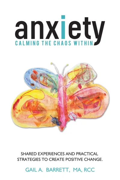 Обложка книги Anxiety. Calming the Chaos Within, Gail A. Barrett