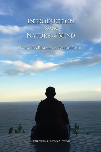 Обложка книги Introduction to the Nature of Mind, Dzogchen Pema Kalsang Rinpoche, Christian A Stewart