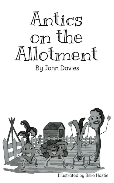 Обложка книги Antics on the Allotment, John Davies