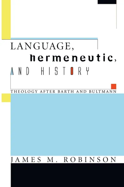 Обложка книги Language, Hermeneutic, and History, James M. Robinson