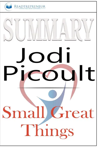 Обложка книги Summary of Small Great Things. A Novel by Jodi Picoult, Readtrepreneur Publishing