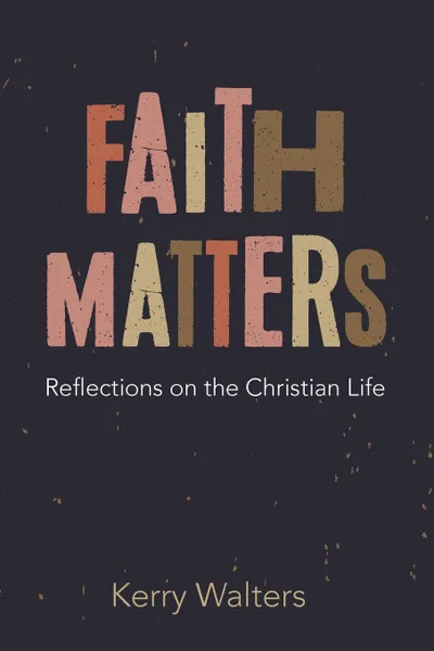 Обложка книги Faith Matters, Kerry Walters