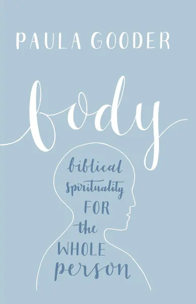 Обложка книги Body. A Biblical Spirituality for the Whole Person, Paula Gooder