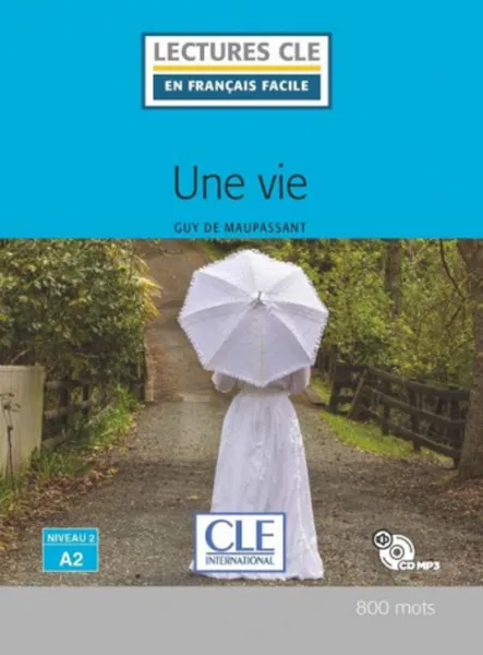 Обложка книги Une vie (+ CD), Maupassant Guy de