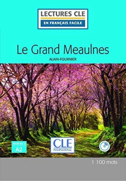 Обложка книги Le grand Meaulnes - Niveau 2/A2 - Lecture CLE en francais facile (+ Audio CD), Alain-Fournier