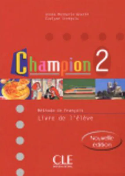 Обложка книги Champion 2. Méthode de français, Annie Monnerie-Goarin, Evelyne Sirejols