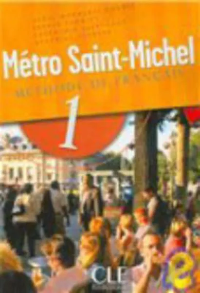 Обложка книги Metro Saint-Michel 1 Livre De L'Eleve, Schmitt Sylvie