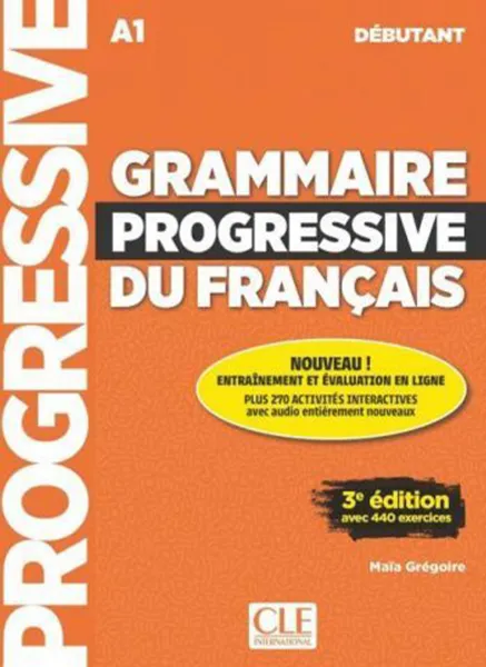 Обложка книги Grammaire progressive du francais: Nouvelle edition: Livre debutant: A1 (+ CD, + Livre-web), Maia Gregoire