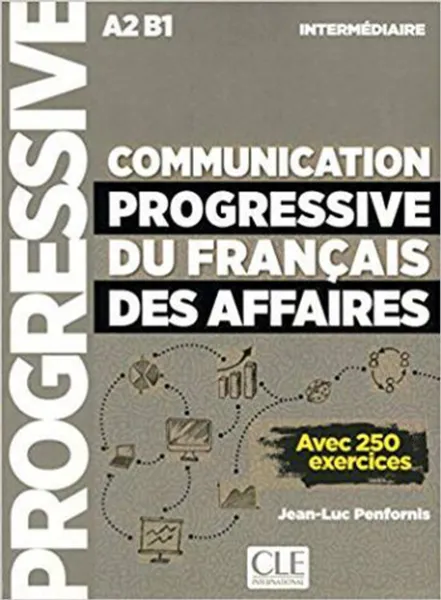 Обложка книги Communication progressive du français des affaires: Intermédiaire A2-B1: Livre Nouvelle couverture, Jean-Luc Penfornis