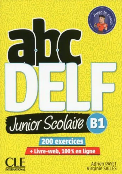 Обложка книги ABC DELF: Niveau B1. Junior scolaire (+ DVD/Livre-web), Adrien Payet, Virginie Salles