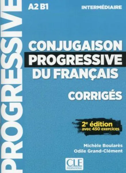 Обложка книги Conjugaison progressive du français: Intermédiaire А2-В1: Corrigés , Michele Boulares, Odile Grand-Clement