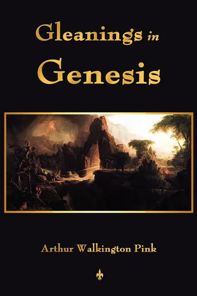 Обложка книги Gleanings In Genesis, A. W. Pink