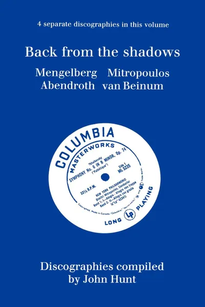 Обложка книги Back From The Shadows. 4 Discographies. Willem Mengelberg, Dimitri Mitropoulos, Hermann Abendroth, Eduard Van Beinum.  .1997.., John Hunt