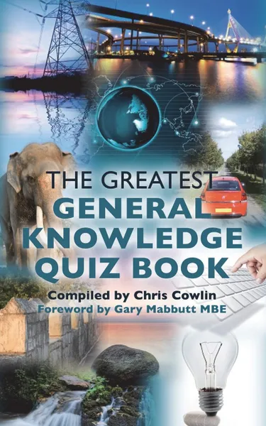 Обложка книги The Greatest General Knowledge Quiz Book, Chris Cowlin