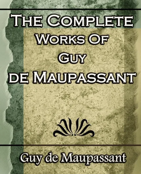 Обложка книги The Complete Works of Guy de Maupassant. Short Stories- 1917, Guy de Maupassant, Guy De Maupassant