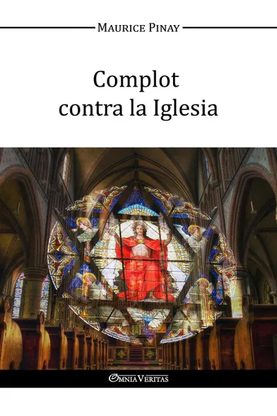 Обложка книги Complot contra la Iglesia, Maurice Pinay