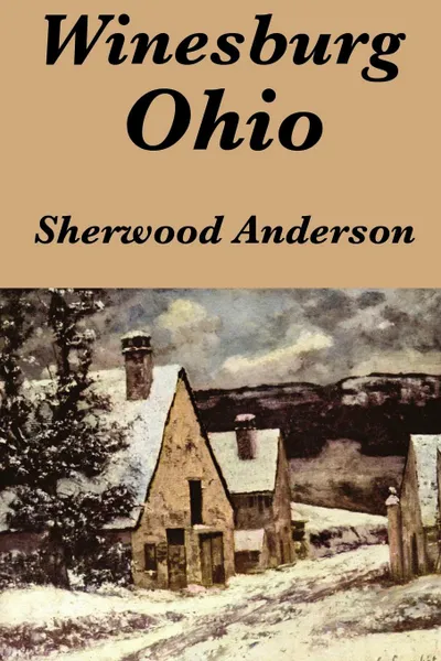 Обложка книги Winesburg, Ohio by Sherwood Anderson, Sherwood Anderson