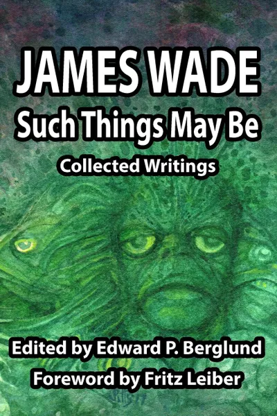 Обложка книги Such Things May Be. Collected Writings, James Wade