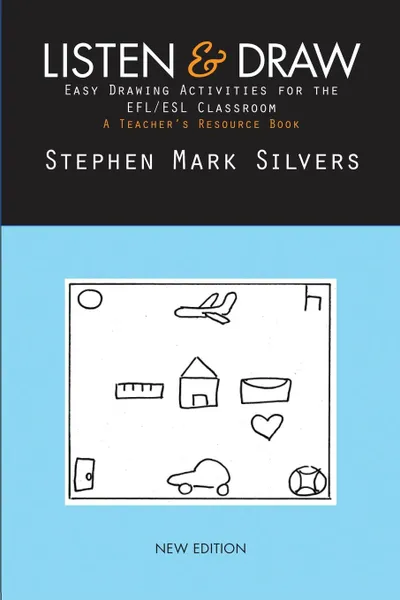 Обложка книги Listen and Draw. Easy Drawing Activities for the EFL/ESL Classroom, Stephen Mark Silvers
