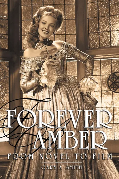 Обложка книги Forever Amber. From Novel to Film, Gary A. Smith