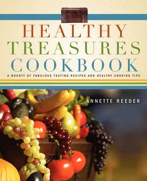 Обложка книги Healthy Treasures Cookbook, Annette Reeder