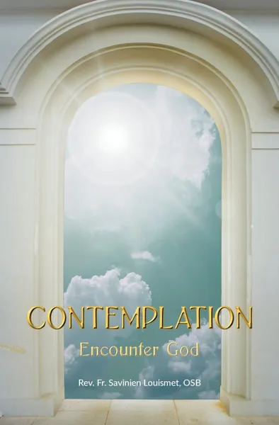 Обложка книги Contemplation. Encounter God, Rev. Fr. Savinien Louismet OSB