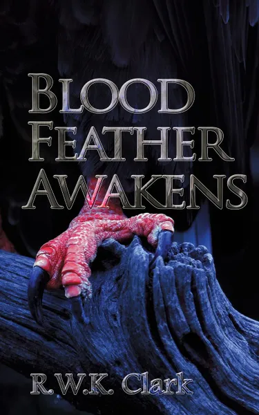 Обложка книги Blood Feather Awakens. The Timebound Rebirth, R W K Clark