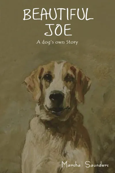 Обложка книги Beautiful Joe. A Dog's Own Story, Marshall Saunders