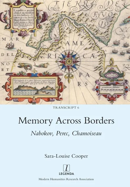 Обложка книги Memory Across Borders. Nabokov, Perec, Chamoiseau, Sara-Louise Cooper