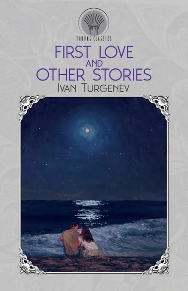 Обложка книги First Love And Other Stories, Ivan Turgenev