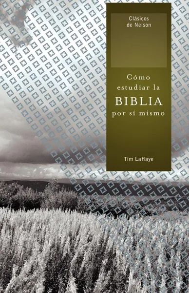 Обложка книги Como Estudiar la Biblia Por Si Mismo . How to Study the Bible for Yourself, Tim LaHaye